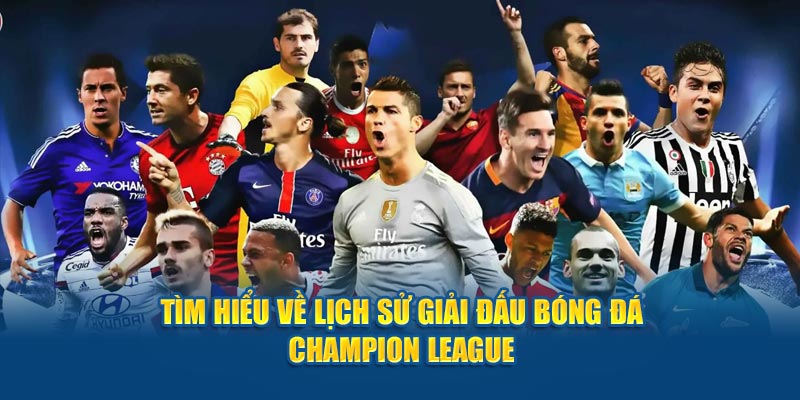 Cùng tỷ lệ kèo tìm hiểu giải đấu bóng đá Champion League là gì?