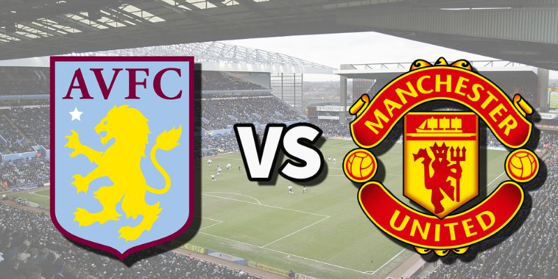 Lịch sử Aston Villa đối đầu Manchester United